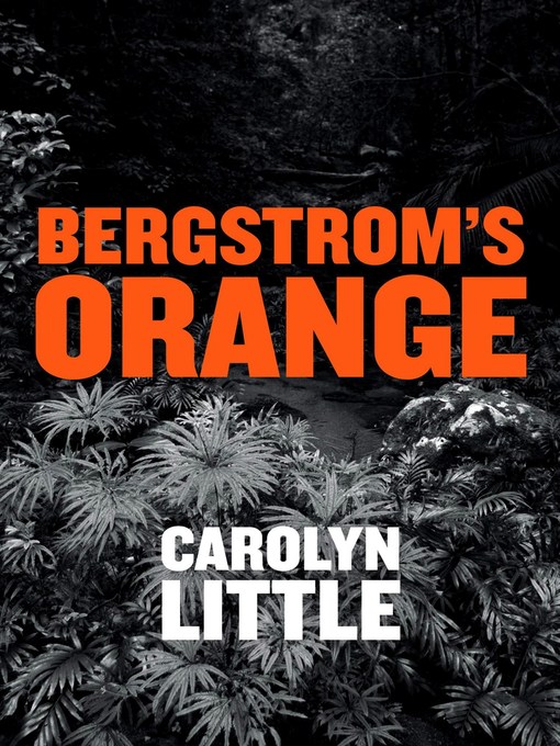 Carolyn Little 的 Bergstrom's Orange 內容詳情 - 可供借閱